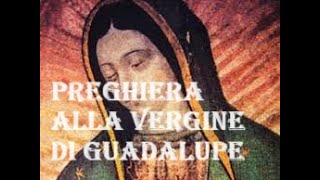 Preghiera alla Madonna di Guadalupe Da uno scritto di p Enzo Scaduti [upl. by Vilma]