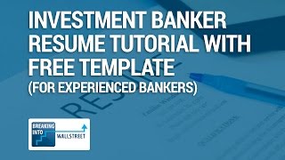 Investment Banker Resume Tutorial with Free Template for Experienced Bankers [upl. by Idroj]