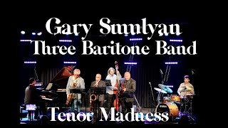 Gary Smulyan Three Baritone Band Tenor Madness [upl. by The]