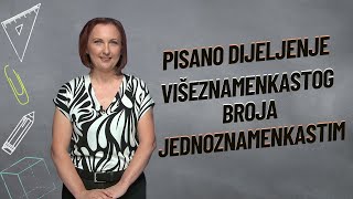 PISANO DIJELJENJE VIŠEZNAMENKASTOG BROJA JEDNOZNAMENKASTIM [upl. by Renrut]