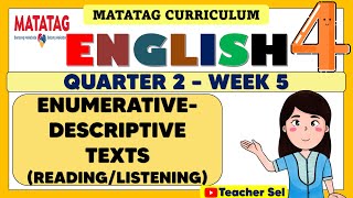 ENGLISH 4 QUARTER 2 WEEK 5 MATATAG  ENUMERATIVEDESCRIPTIVE TEXTS READINGLISTENING [upl. by Garris237]