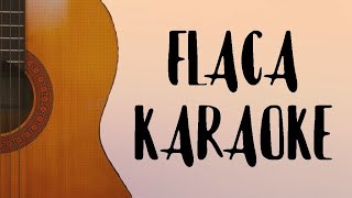 Flaca  Tono Alto Karaoke Acústico [upl. by Nahn]