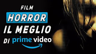 I MIGLIORI FILM HORROR SU AMAZON PRIME VIDEO  Aggiornata al 2024 [upl. by Nylirrej]