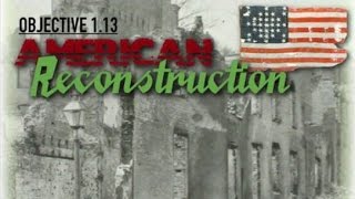 Objective 113  American Reconstruction [upl. by Heady]