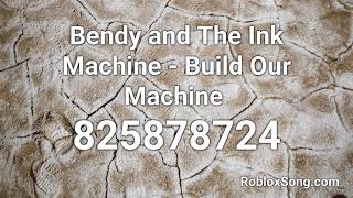 Bendy and The Ink Machine  Build Our Machine Roblox ID  Music Code [upl. by Chastity]