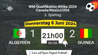 WMQualifikation 2026  Algerien 1  2 Guinea live auf Sport Digital Fußball – 06062024 um 21 Uhr [upl. by Mojgan603]