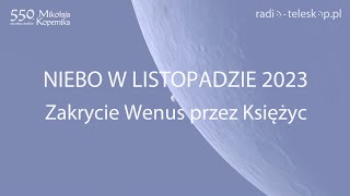 NIEBO W LISTOPADZIE 2023  Zakrycie Wenus przez Księżyc [upl. by Eltsyrk637]