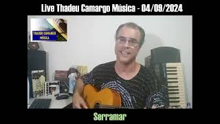 Serramar  trecho da Live Thadeu Camargo Música do dia 04 de setembro de 2024 [upl. by Ecinhoj849]