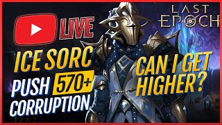 🔴Last Epoch🌊Glacier🌊Sorcerer Build🔥570 Corruption  Can I Get Higher [upl. by Sigfrid41]