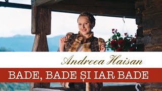 Andreea Haisan  Bade bade si iar bade [upl. by Sremmus617]