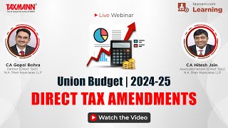 TaxmannWebinar  Union Budget  202425 – Direct Tax Amendments [upl. by Ynnol]