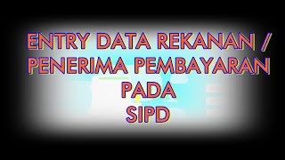 CARA MEMBUAT DATA REKANAN PADA SIPD [upl. by Goulet]