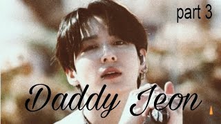 Daddy Jeonn ff Jeon Jungkook part 3 [upl. by Cecilius241]