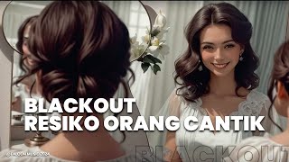 Blackout  Resiko Orang Cantik Official Lirik Video [upl. by Nella]