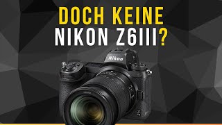 Doch keine Nikon Z6iii [upl. by Ly]