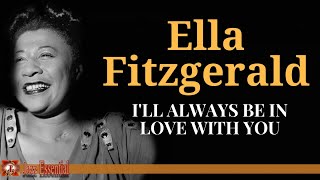 Ella Fitzgerald  Ill Always Be In Love With You [upl. by Fang]