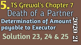 5 Amount payable to Executor Death of a Partner TS Grewals Chapter 7 Solution 23 24 amp 25 [upl. by Ahset552]