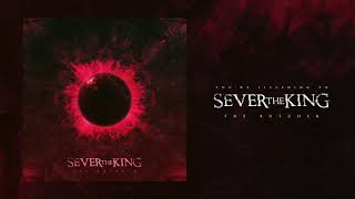 Sever The King  The Butcher Official Single Stream [upl. by Arihay]