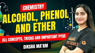 Alcohol Phenol and Ethers All concepts amp Tricks NCERT Lines  PYQs Solving  NEET 2024 Chemistry [upl. by Aiclef]