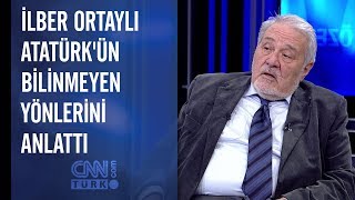 İlber Ortaylı Atatürkün bilinmeyen yönlerini anlattı [upl. by Brigette]