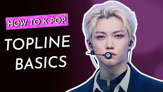 How To KPop Topline Basics [upl. by Donela]