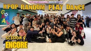 SAT KPOP CARNIVAL 2024 WEEK 9  KPOP RANDOM PLAY DANCE MALAYSIA SESSION 2 ENCORE [upl. by Ynnaf]