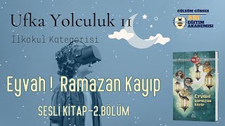 Ufka Yolculuk 11 2 İLKOKUL KATEGORİSİ  Eyvah Ramazan Kayıp  Sesli Kitap 2 Bölüm Sayfa2945 [upl. by Yoj]