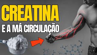 7 Efeitos Inesperados da CREATINA na Má Circulação [upl. by Dnomyar]