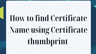 How to find certificate name Using thumbprint  Certificate [upl. by Cal483]