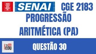 PROVA SENAI CGE 2183  QUESTÃO 30  PROGRESSÃO ARITMÉTICA SENAI [upl. by Neelrahc214]