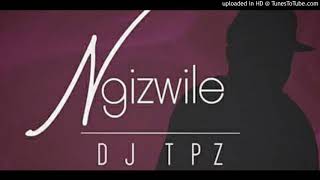 DJ Tpz ft Ma Eve  Ngizwile [upl. by Sackville244]