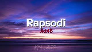 Rapsodi  JKT48 lirik [upl. by Retnuh149]