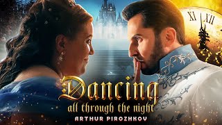 Arthur Pirozhkov  Dancing All Through the Night Official Music Video [upl. by Norred]