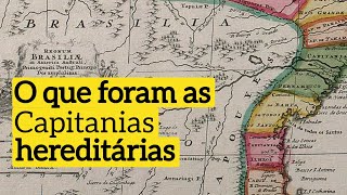 O QUE FORAM AS CAPITANIAS HEREDITÃRIAS E POR QUE NÃƒO DERAM CERTO [upl. by Nallij]