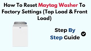 How To Reset Maytag Washer To Factory Settings Top Load amp Front Load [upl. by Valenba]