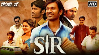 SIR Full Movie Hindi Dubbed  Dhanush Samyuktha Menon  Netflix  Vaathi Full Movie Facts amp Review [upl. by Amil275]