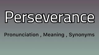 Perseverance meaning  Perseverance pronunciation  Perseverance example  Perseverance synonyms [upl. by Edbert345]