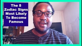 The 8 Zodiac Signs Most Likely To Become Famous Man amp Woman Wealthy Zodiac Personalities Video [upl. by Onitsirc]