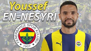 YOUSSEF ENNESYRI ● WELCOME TO FENERBAHCE 🟡🔵🇲🇦 [upl. by Akimak]