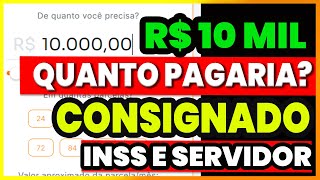 10 MIL DE EMPRÉSTIMO CONSIGNADO  SIMULAÇÃO INSS E SERVIDOR PÚBLICO  QUANTO PAGARIA [upl. by Arreic]