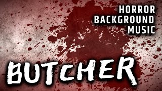 HORROR BACKGROUND MUSIC  Scary Music and Sound Effects  BUTCHER by Bite Star [upl. by Sema848]