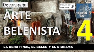 Documental Arte Belenista – Ep 4 LA OBRA FINAL EL BELÉN Y EL DIORAMA [upl. by Ameekahs]