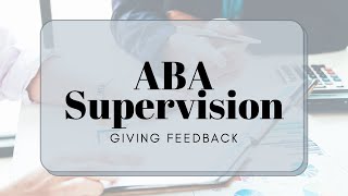 ABA Supervision  Giving Feedback [upl. by Gonyea]