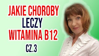 💥Jakie CHOROBY leczy WITAMINA B12 część 3 [upl. by Kordula]