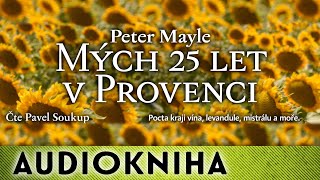 Peter Mayle Pavel Soukup  Mých 25 let v Provenci [upl. by Alvarez]