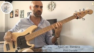 PAUL CIAX  BAMBINA  PINO DANIELE   BASS COVER [upl. by Ajan]