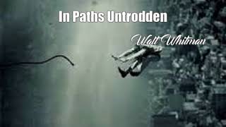 In Paths Untrodden Walt Whitman Poem [upl. by Cthrine]