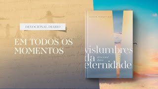 Devocional Diário 13 de Março  Em todos os momentos l Vislumbres da eternidade [upl. by Nomyar]