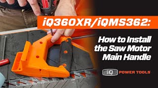 iQ360XR iQMS362 How to Install the Saw Motor Main Handle [upl. by Fernald]