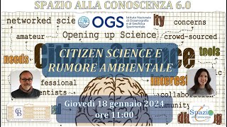 Spazio alla Conoscenza 6  Citizen science e rumore ambientale  OGS [upl. by Hesler]